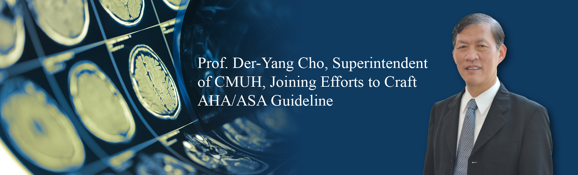 Prof. Der-Yang Cho, Superintendent of CMUH, Joining Efforts to Craft AHA/ASA Guideline
